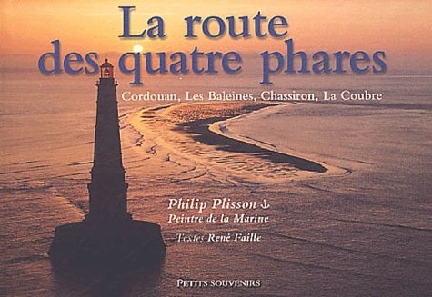 La route des quatre phares : Cordouan, Les Baleines, Chassiron, La Coudre book