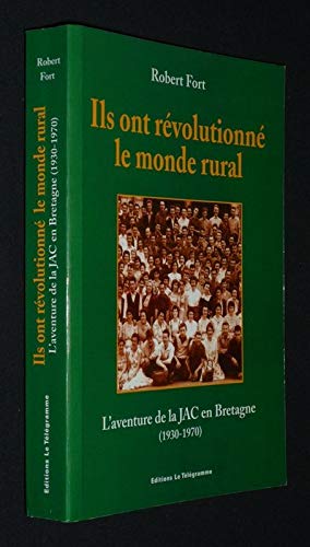 ILS ONT REVOLUTIONNE LE MONDE RURAL: L'aventure de la JAC en Bretagne Politics & History