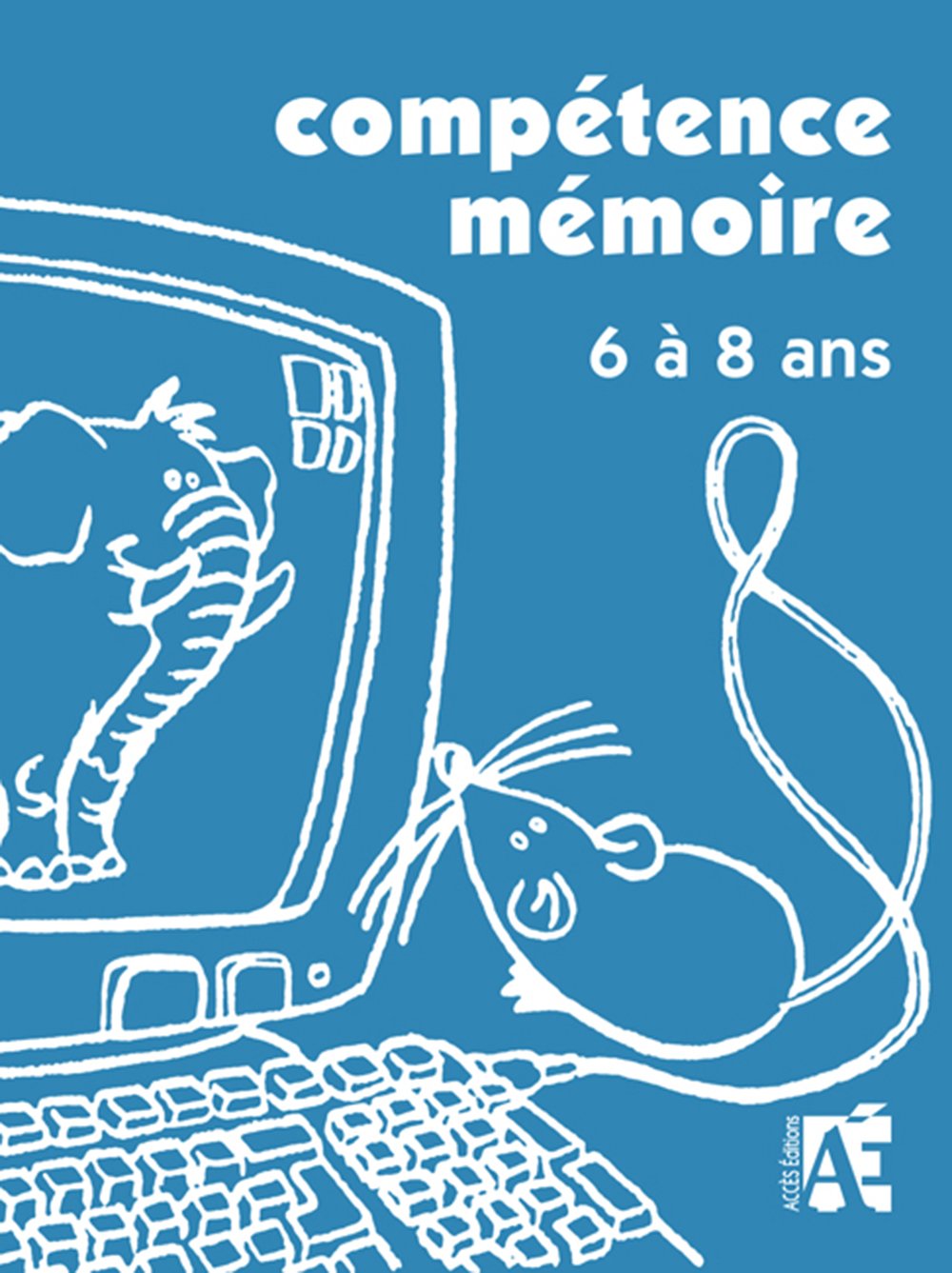 Compétence Mémoire 6 à 8 ans: Dossier pédagogique et Activités book