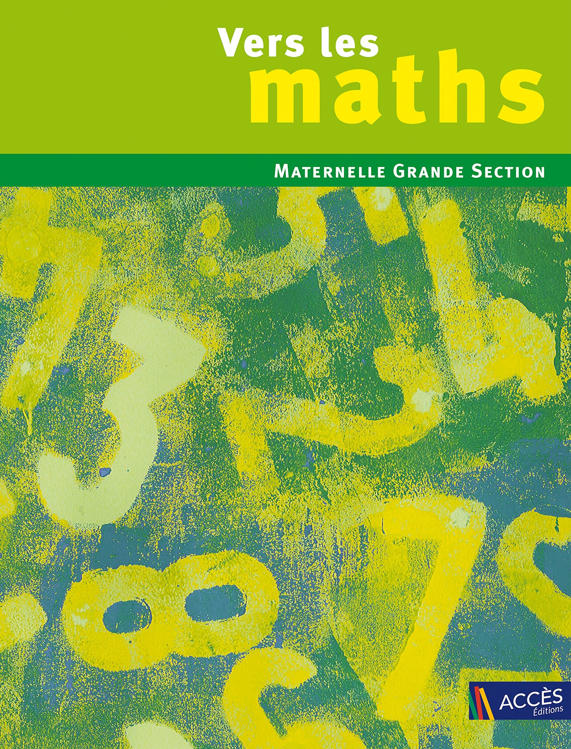 VERS LES MATHS GRANDE SECTION: Une progression vers les mathématiques à l'école maternelle Non-fiction