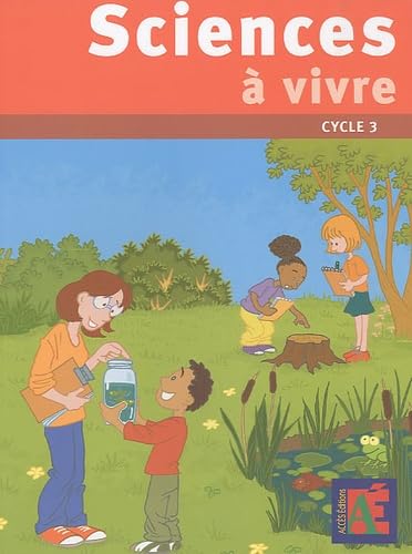 Sciences à vivre cycle 3: pour découvrir le monde du vivant et de la Terre Non-fiction