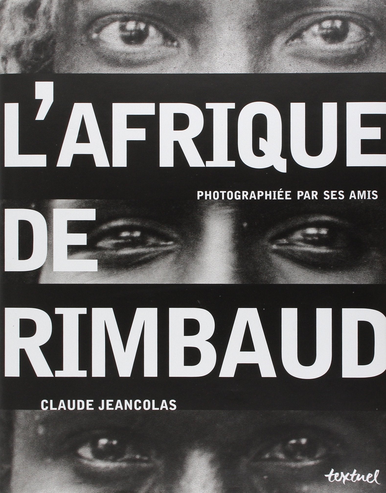 L'Afrique de Rimbaud : photographiée par ses amis Books