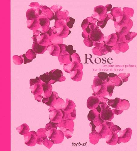 Rose. Les Plus Beaux Poemes Sur La Rose Et Le Rose Books