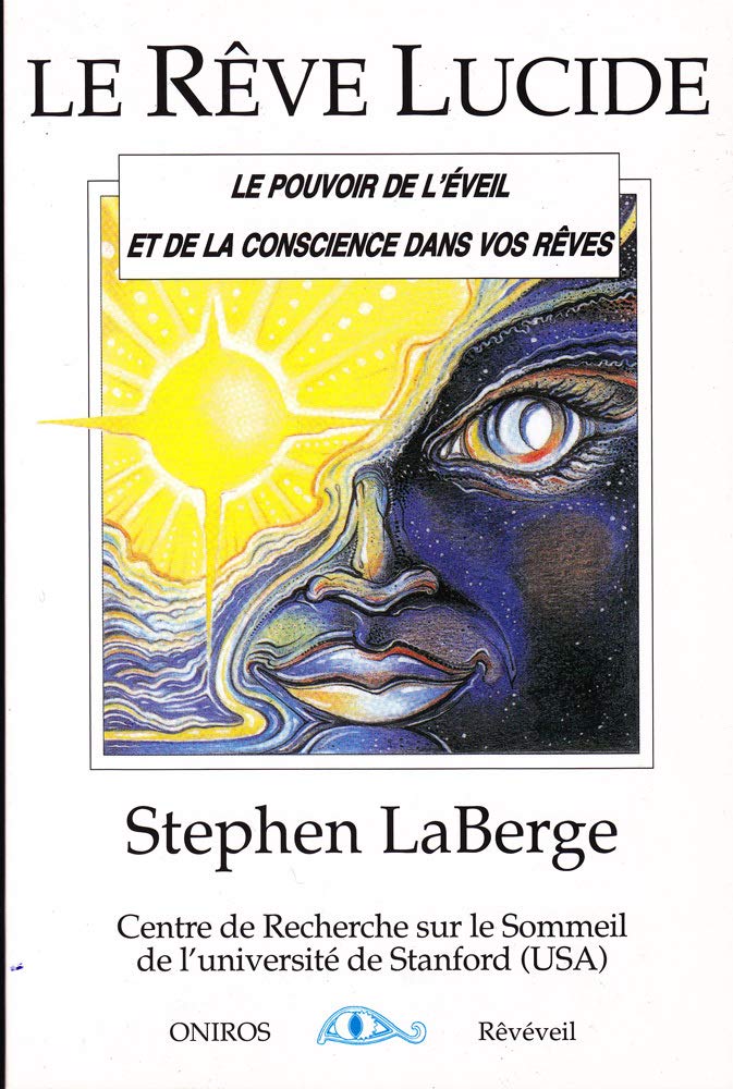 Le rêve lucide : le pouvoir de l'éveil et de la conscience dans vos rêves Books