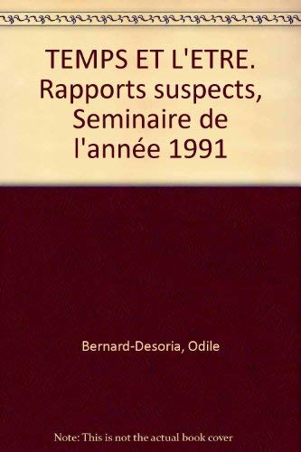 Temps Et L'Etre. Rapports Suspects, Seminaire De L'Annee 1991 book