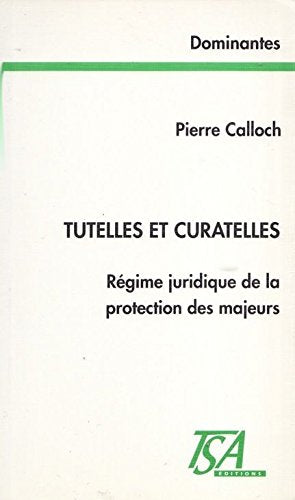 Tutelles Et Curatelles. Regime Juridique De La Protection Des Majeurs book
