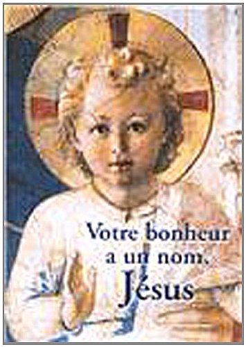 Jésus votre bonheur : prier le Christ Religion & Esotericism