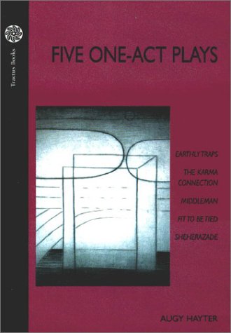 Five One Act Plays: Earthly Traps/the Karma Connection/Middleman/Fit to Be Tied/Sheherazade Drama