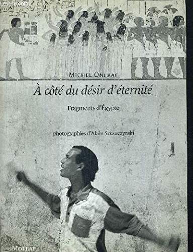 A Cote Du Desir D'Eternite. Fragments D'Egypte Books