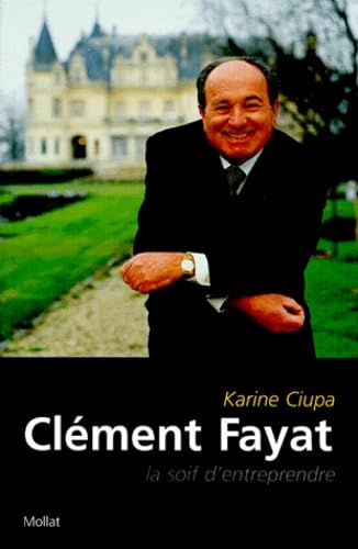 Clement Fayat. La Soif D'Entreprendre Books