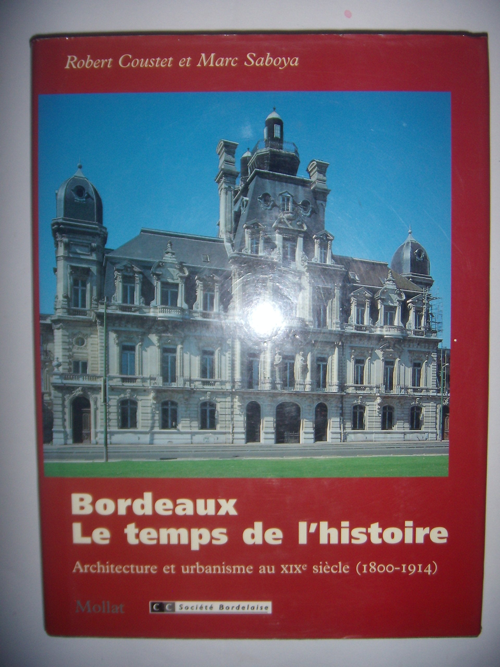 Bordeaux, le temps de l'histoire. Architecture et: Architecture et urbanisme au XIXe siècle (1800-1914) Contemporary literature