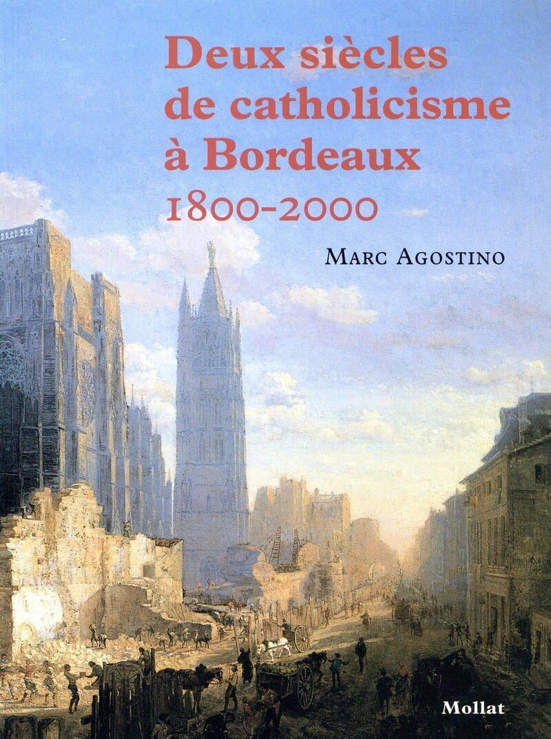Deux siècles de catholicisme à Bordeaux (1800-2000) Politics & History