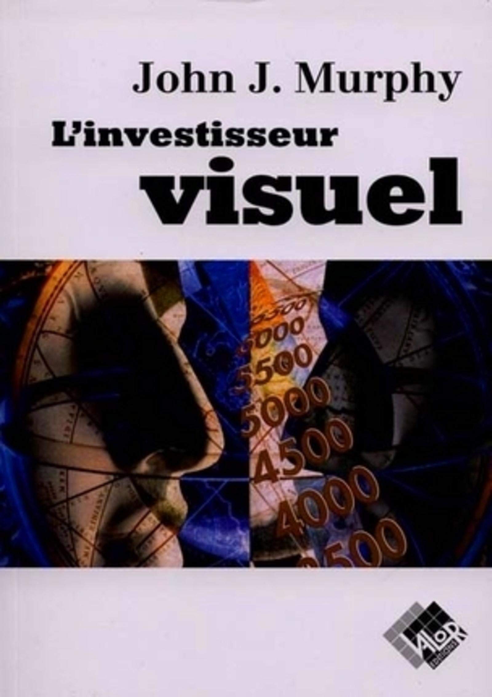 L'investisseur visuel: Comment identifier les tendances des marchés Business, Finance & Career