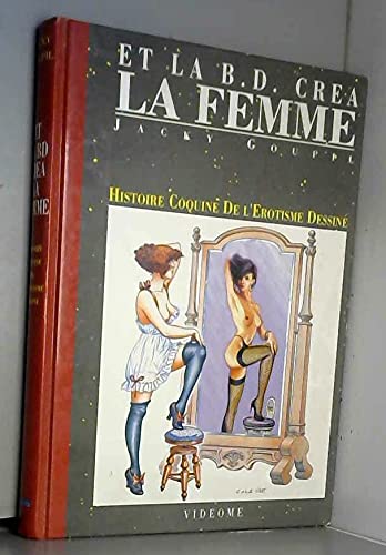 Et la BD crea la femme:histoire de l'erotisme dessine Books