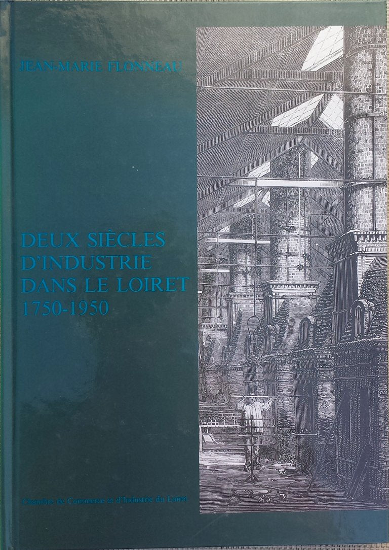 Deux siècles d'industrie dans le Loiret : 1750-1950 Books