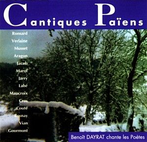 Cantiques païens : Benoît Dayrat chante les poètes cd