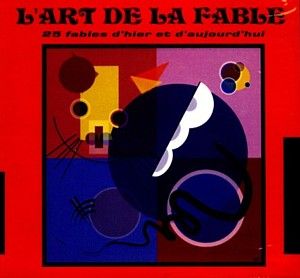L'art de la fable : 25 fables d'hier et d'aujourd'hui cd