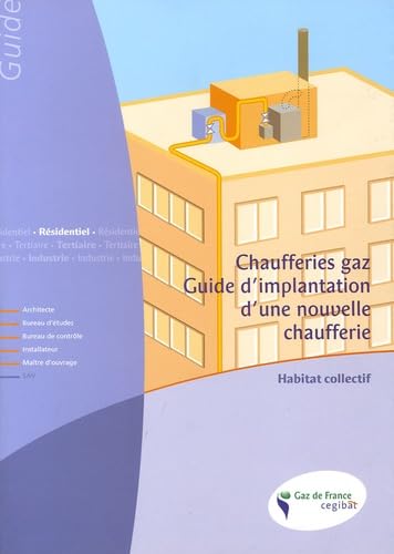 Chaufferie gaz, guide d'implantation d'une nouvelle chaufferie: Habitat collectif book