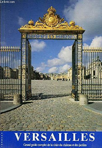 Versailles - grand guide complet de la visite du chateau et des jardins Books
