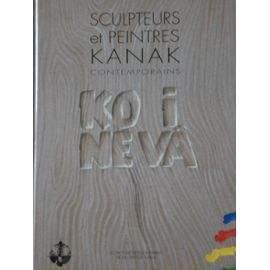 Sculpteurs Et Peintres Kanak Contemporains: Ko I N Books