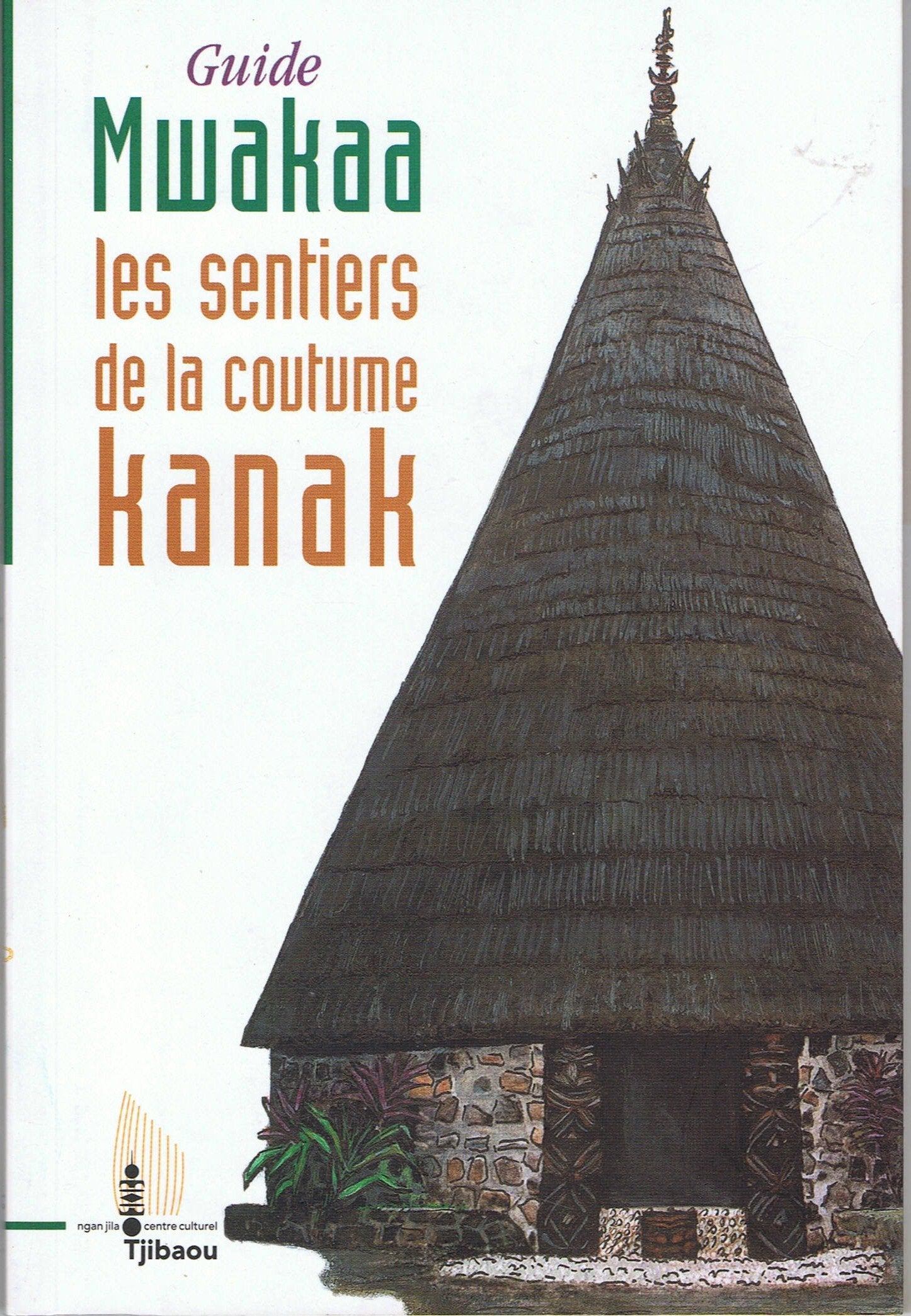 Guide Mwakaa. les Sentiers de la Coutume Kanak Books