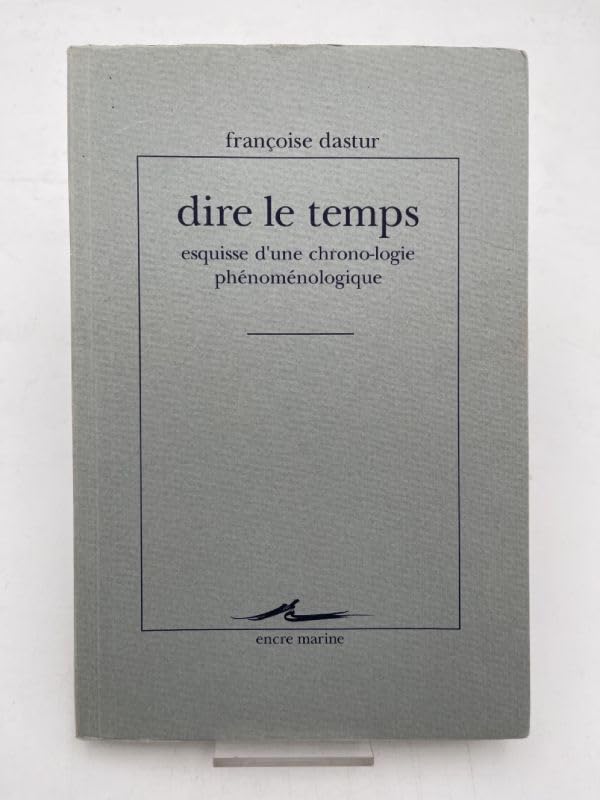 DIRE LE TEMPS .: ESQUISSE D'UNE CHRONOLOGIE PHÉNOMÉNOLOGIQUE Books