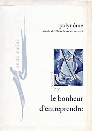 Le bonheur d'entreprendre : pour un refondement existentiel et critique de l'entreprise Philosophy