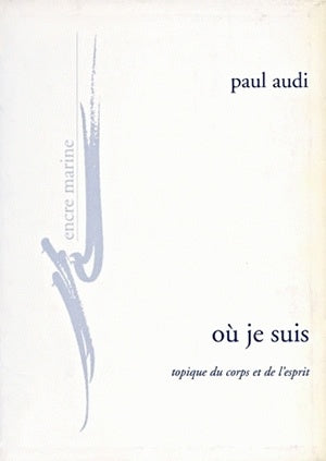 Où je suis : topique du corps et de l'esprit Philosophy