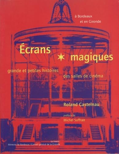 Ecrans magiques, à Bordeaux et en Gironde : grande et petites histoires des salles de cinéma Books