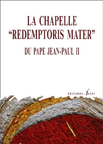 La Chapelle "Redemptoris Mater" Du Pape Jean-Paul Ii. Don Du College Des Cardinaux Au Saint-Pere A L'Occasion Du 50eme Anniversaire De Son Ordination Sacerdotale book
