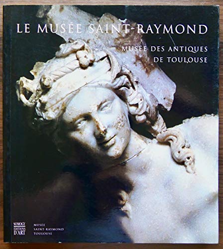 LE MUSEE SAINT-RAYMOND. Musée des antiquités de Toulouse. book