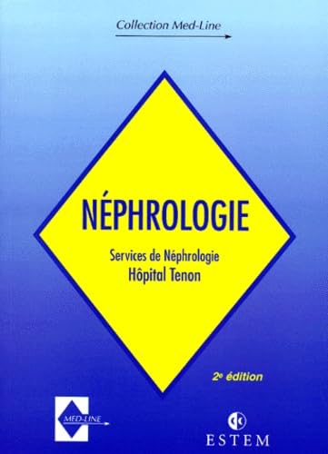 NEPHROLOGIE SERVICE NEPHROLOGIE HOPITAL TENON.: 2ème édition Medicine