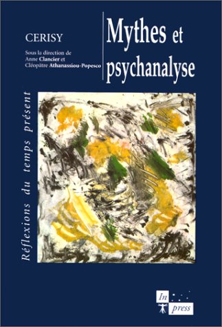 Mythes et psychanalyse : colloque de Cerisy, juillet 1995 Psychology