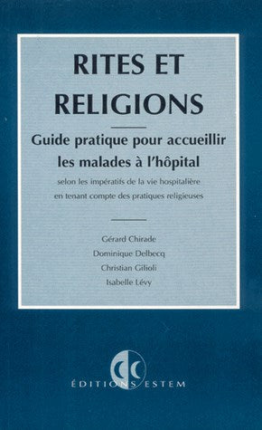 Rites et religions : guide pratique pour accueillir les malades à l'hôpital selon les impératifs de la vie hospitalière en tenant compte des pratiques religieuses International