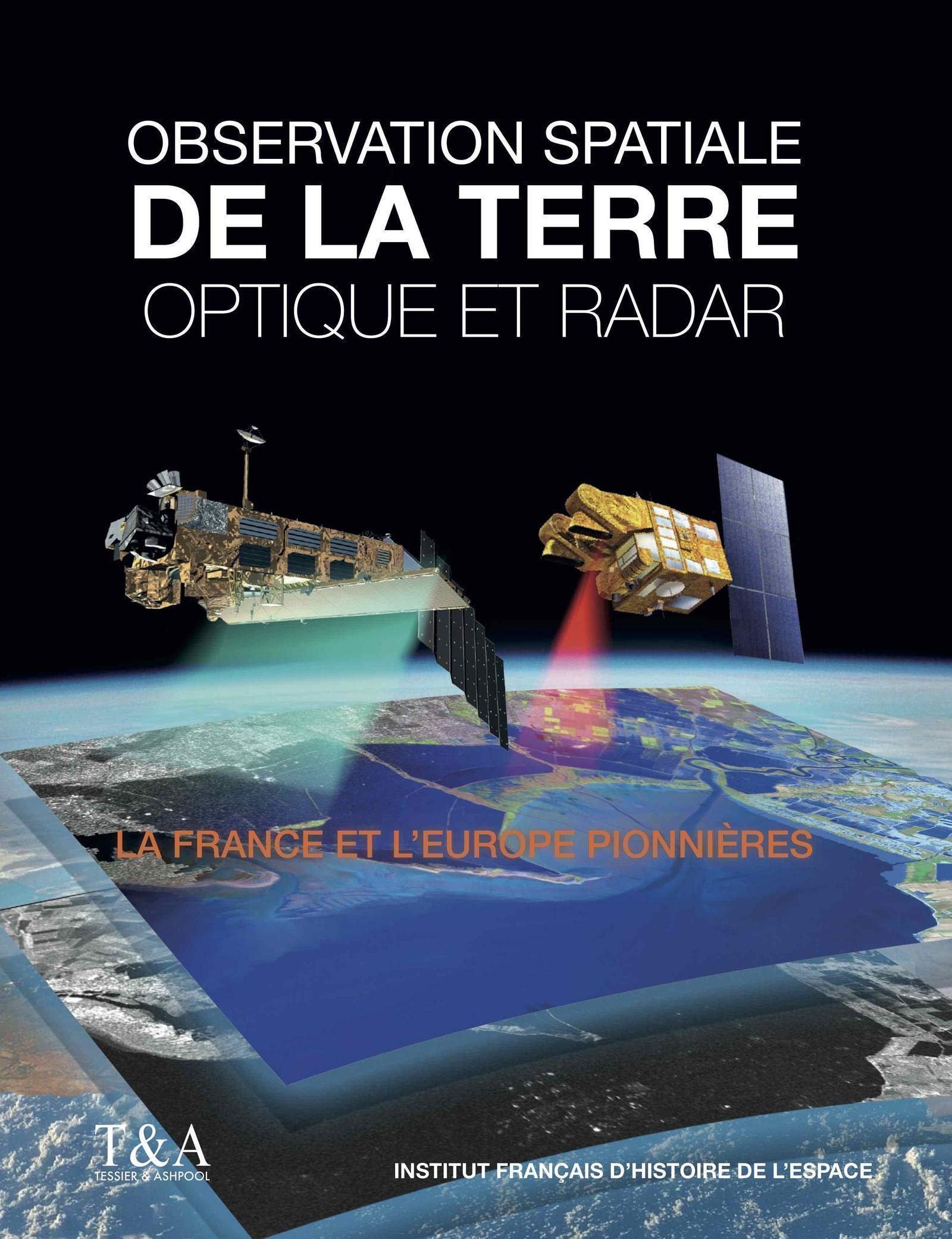 Observation de la terre - Optique et radar: La France et l'Europe pionnières. book
