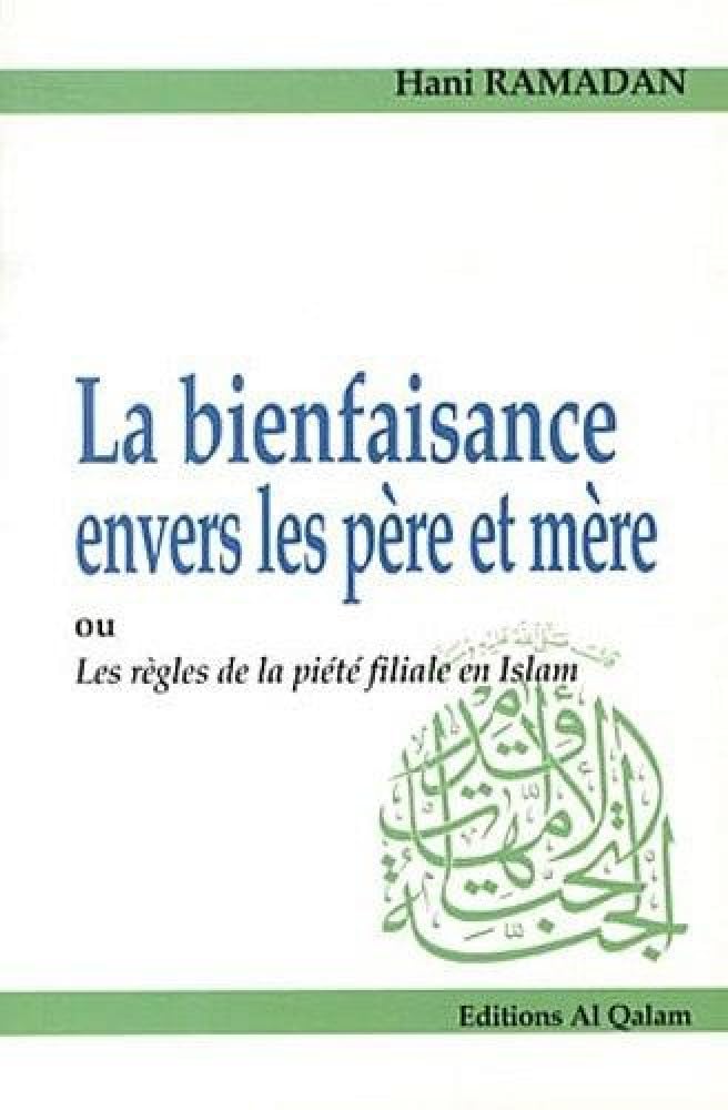 Bienfaisance envers les père et mère ou les règles de la piété filiale en Islam (La) Books