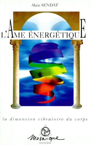 L'âme énergétique : La dimension vibratoire du corps book