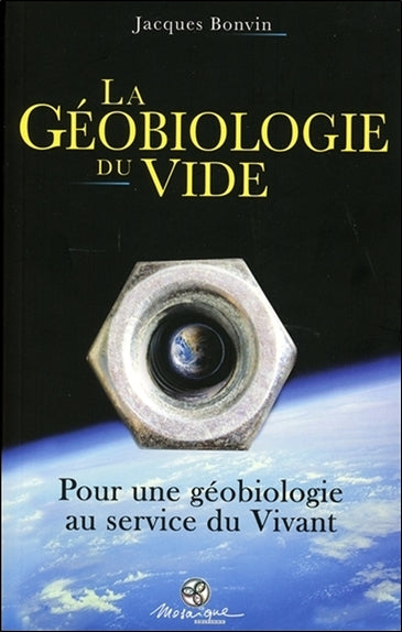 La géobiologie du vide : pour une géobiologie au service du vivant Books