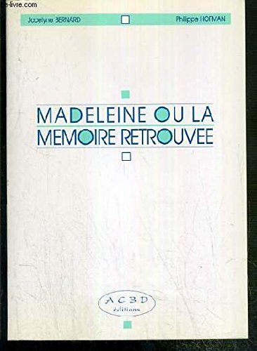 Madeleine ou la Mémoire retrouvée : le plaisir d'utiliser sa mémoire au quotidien Books