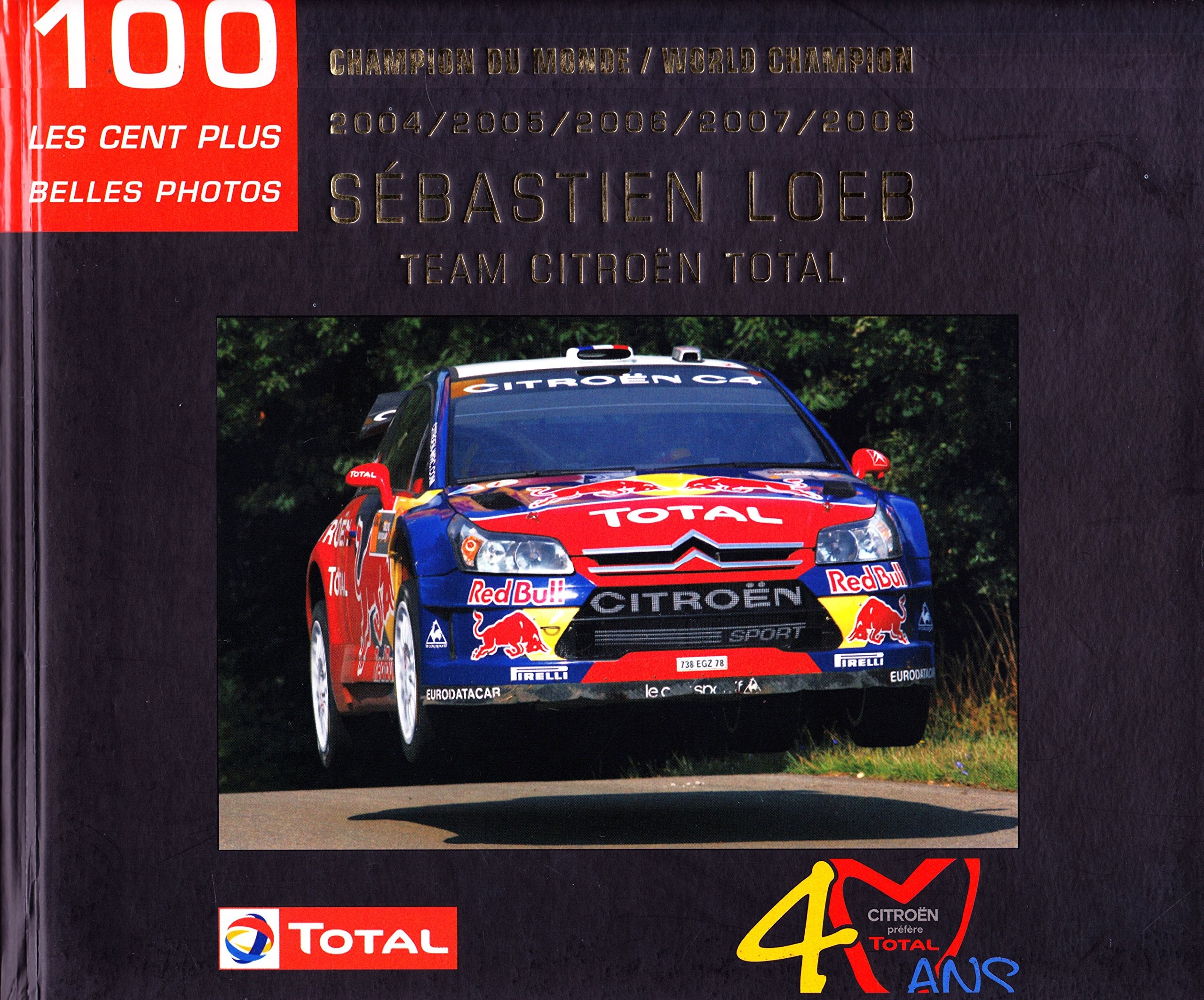 Sébastien Loeb, les 100 plus belles photos, champion du monde 2004 - 2005 - 2006 - 2007 - 2008, team Citroen Total book