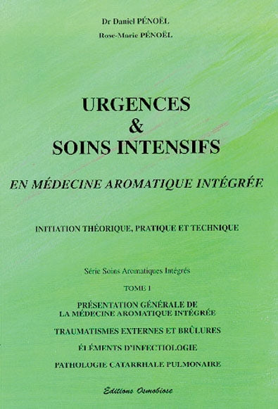 Urgences et soins intensifs en médecine aromatique intégrée. Vol. 1 Health, Nutrition & Fitness