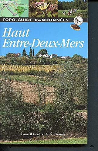 Le haut Entre-deux-mers : Topo-guide de randonnée et de découverte (Gironde grandeur nature) Books