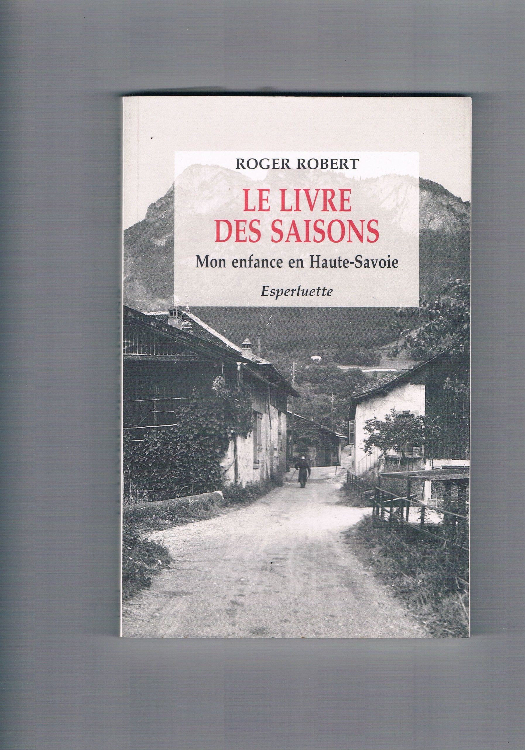 Le Livre des saisons : mon enfance en Haute-Savoie book