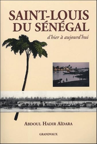 Saint-Louis du Sénégal: d'hier à aujourd'hui Non-fiction