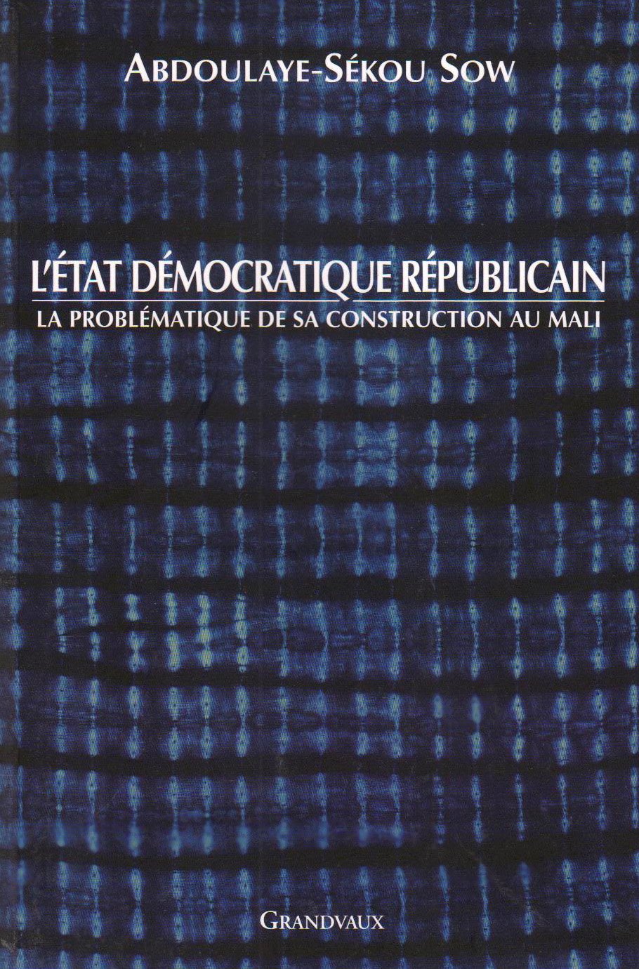 L'état démocratique républicain: la problématique de sa construction au Mali book