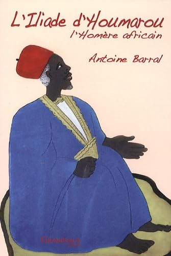 L'ILIADE D'HOUMAROU-L'HOMERE AFRICAIN book
