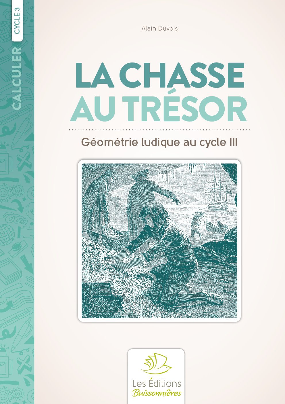 La Chasse au trésor - géométrie: Géométrie ludique au cycle III. Cahier d'exercices Non-fiction