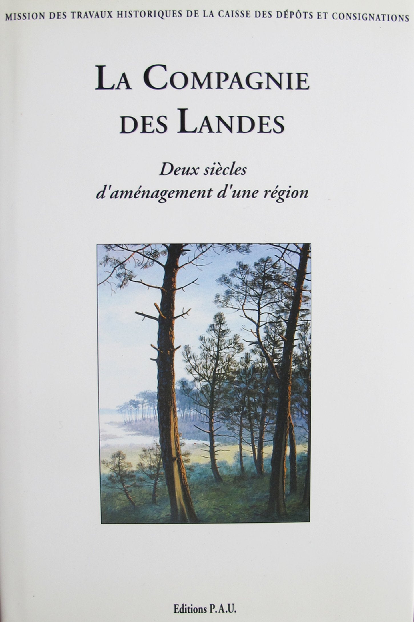 La Compagnie des Landes: Deux siècles d'aménagement d'une région Books