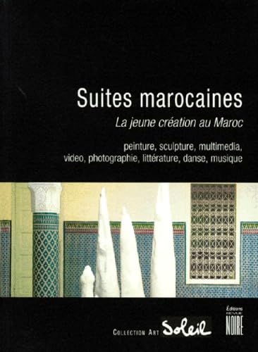 Suites Marocaines: La Jeune Creation Au Maroc Art & Literature