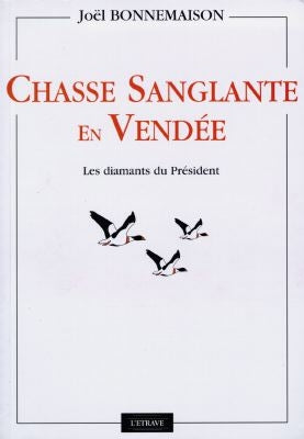 Chasse sanglante en Vendée : les diamants du Président book